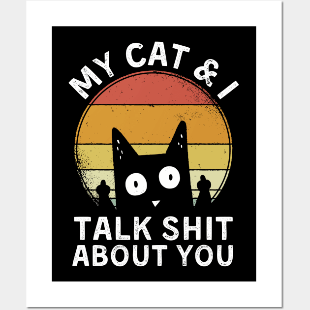 My cat and I talk shit about you Wall Art by StarMa